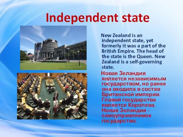 Independent state New Zealand is an independent state, yet formerly
