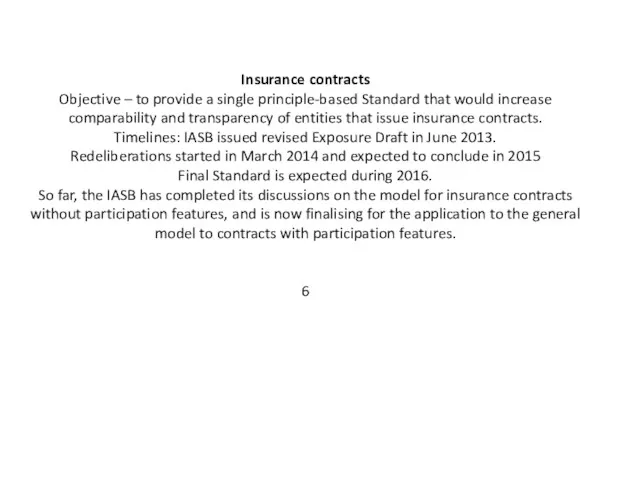 Insurance contracts Objective – to provide a single principle-based Standard