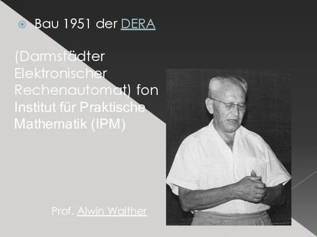 Bau 1951 der DERA Prof. Alwin Walther (Darmstädter Elektronischer Rechenautomat) fon Institut für Praktische Mathematik (IPM)