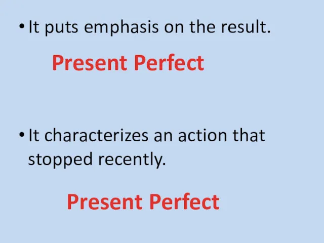 It puts emphasis on the result. It characterizes an action