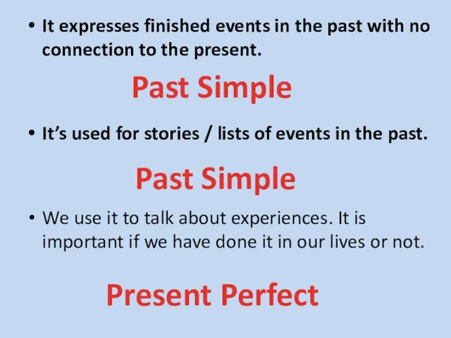 It expresses finished events in the past with no connection