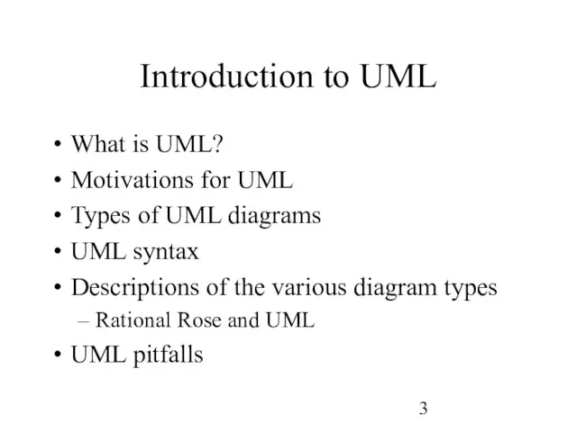 Introduction to UML What is UML? Motivations for UML Types