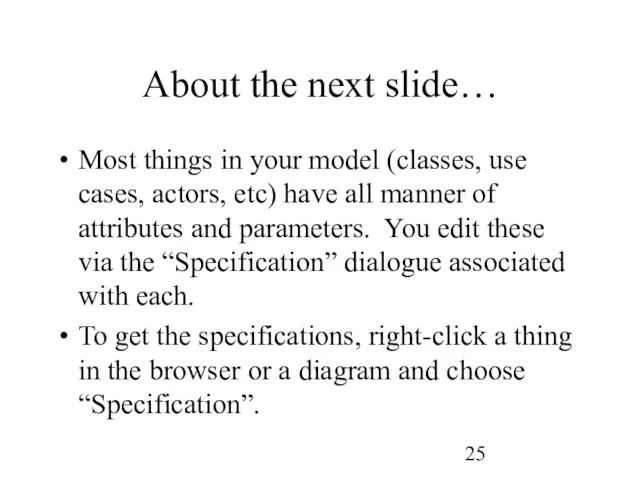 About the next slide… Most things in your model (classes,