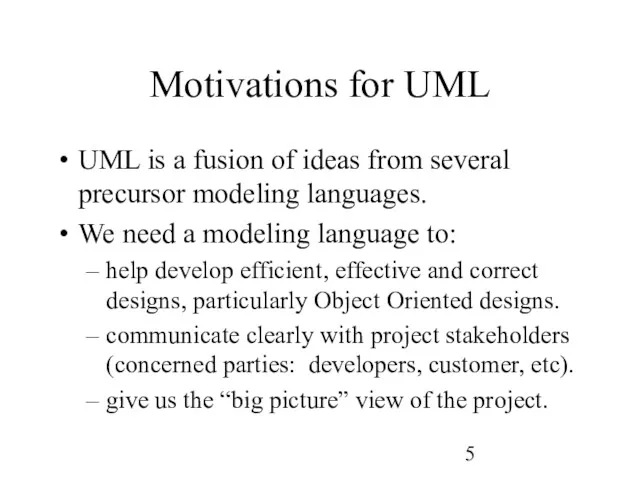 Motivations for UML UML is a fusion of ideas from