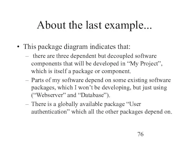 About the last example... This package diagram indicates that: there