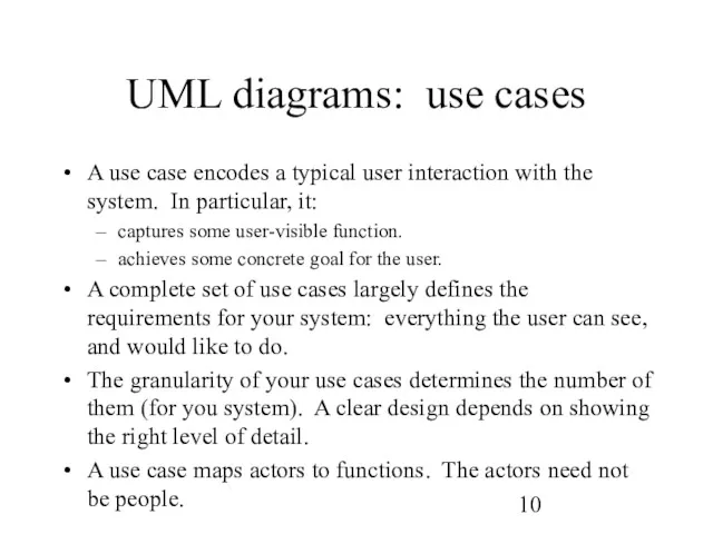 UML diagrams: use cases A use case encodes a typical