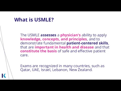 What is USMLE? The USMLE assesses a physician's ability to