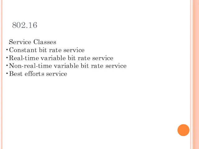 802.16 Service Classes Constant bit rate service Real-time variable bit