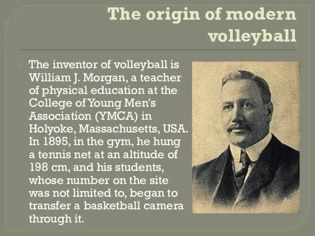 The origin of modern volleyball The inventor of volleyball is