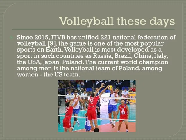 Volleyball these days Since 2015, FIVB has unified 221 national