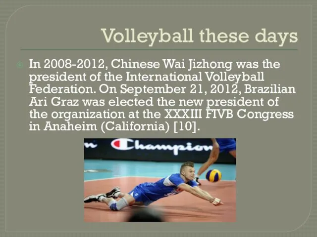 Volleyball these days In 2008-2012, Chinese Wai Jizhong was the