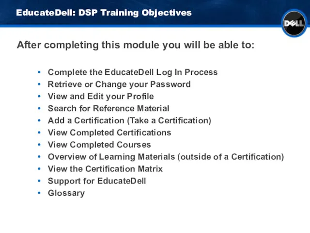 EducateDell: DSP Training Objectives After completing this module you will