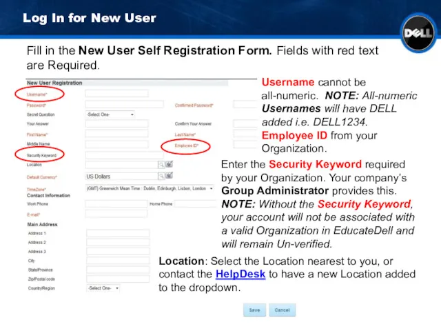 Log In for New User Username cannot be all-numeric. NOTE: