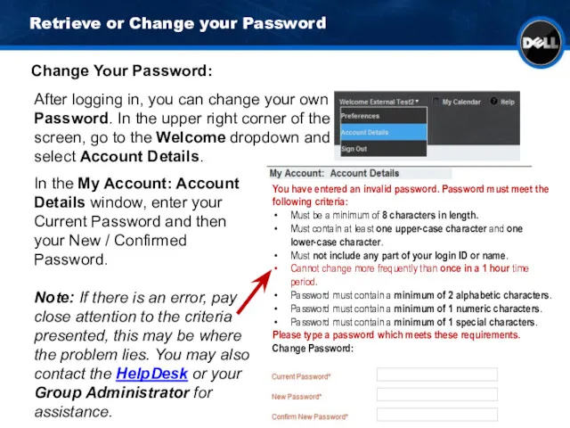 Retrieve or Change your Password Change Your Password: In the