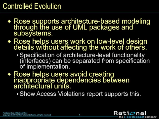 Controlled Evolution Rose supports architecture-based modeling through the use of UML packages and