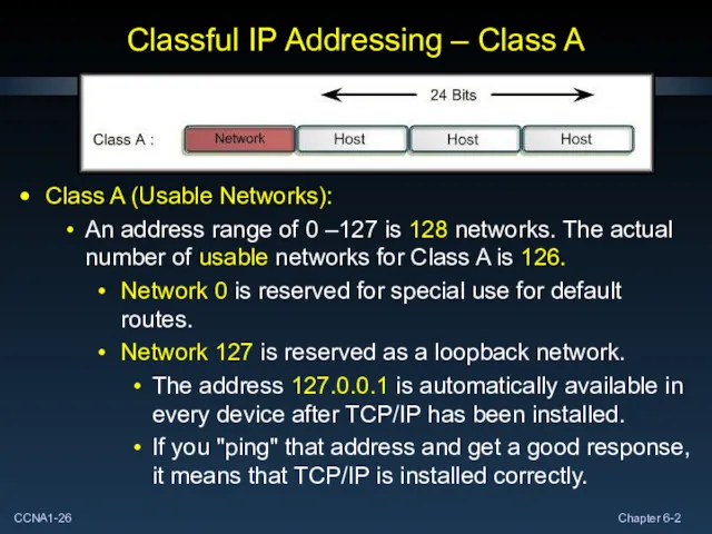 Classful IP Addressing – Class A Class A (Usable Networks): An address range