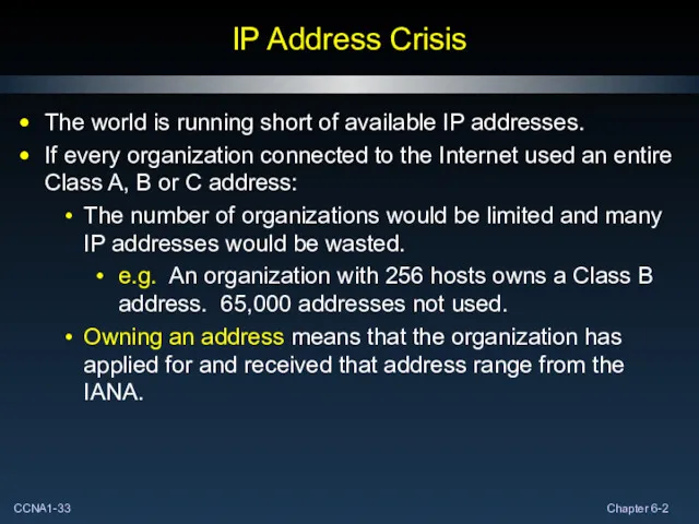 IP Address Crisis The world is running short of available IP addresses. If