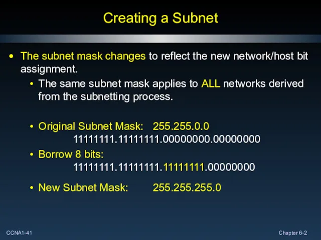 Creating a Subnet The subnet mask changes to reflect the new network/host bit