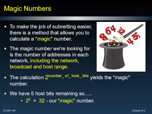 Magic Numbers To make the job of subnetting easier, there is a method