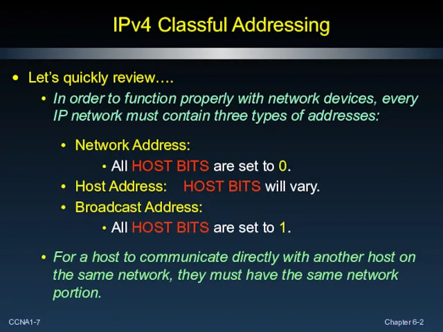 IPv4 Classful Addressing Let’s quickly review…. In order to function