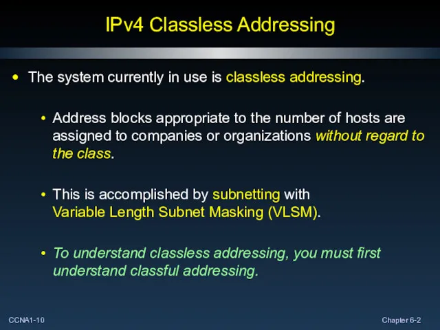 IPv4 Classless Addressing The system currently in use is classless addressing. Address blocks