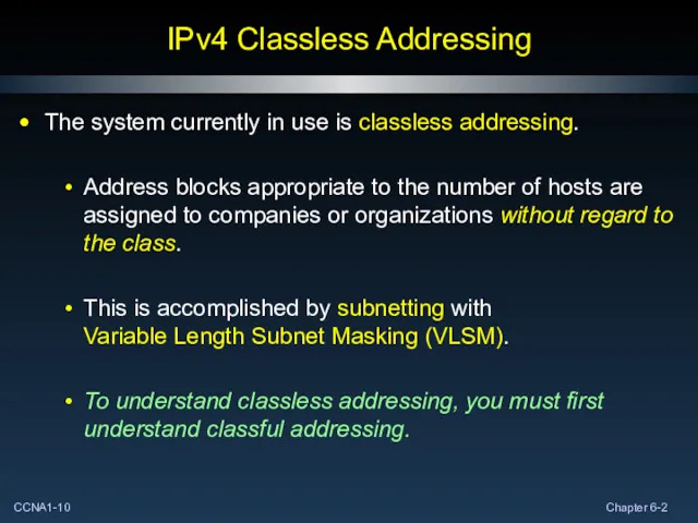 IPv4 Classless Addressing The system currently in use is classless