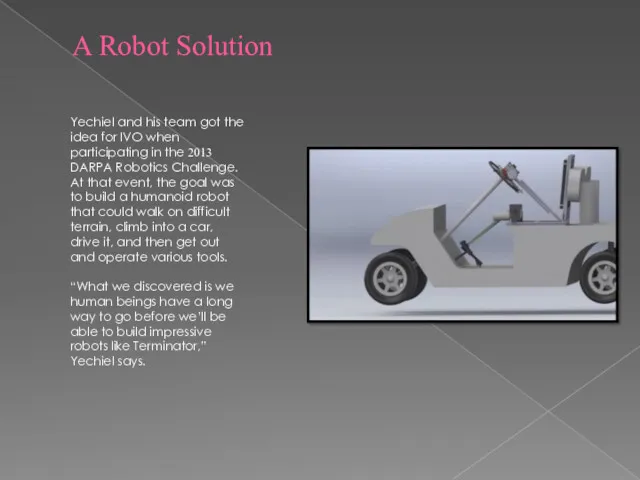 A Robot Solution Yechiel and his team got the idea