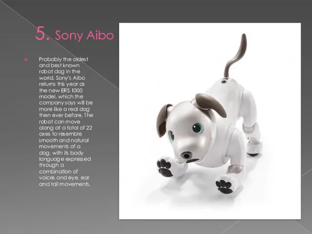5. Sony Aibo Probably the oldest and best known robot dog in the