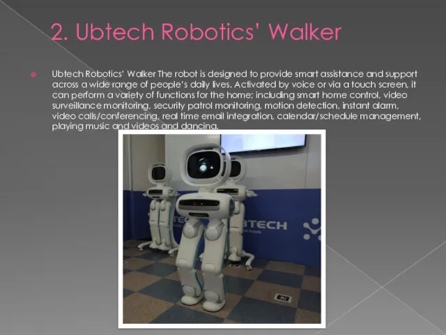 2. Ubtech Robotics’ Walker Ubtech Robotics’ Walker The robot is designed to provide