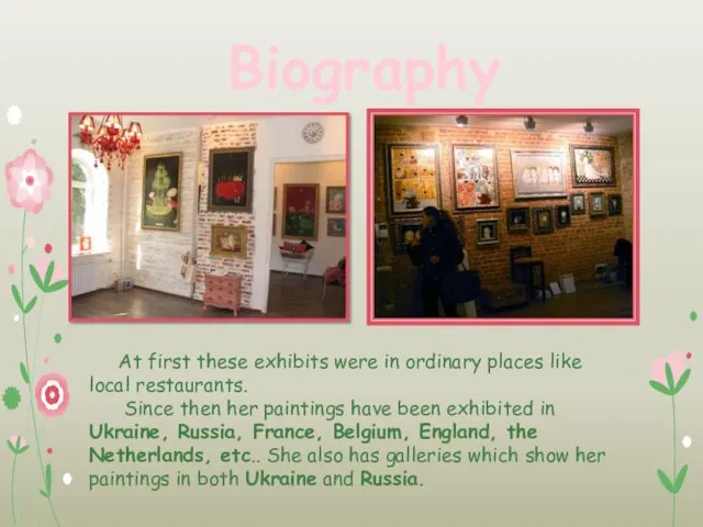 Biography At first these exhibits were in ordinary places like