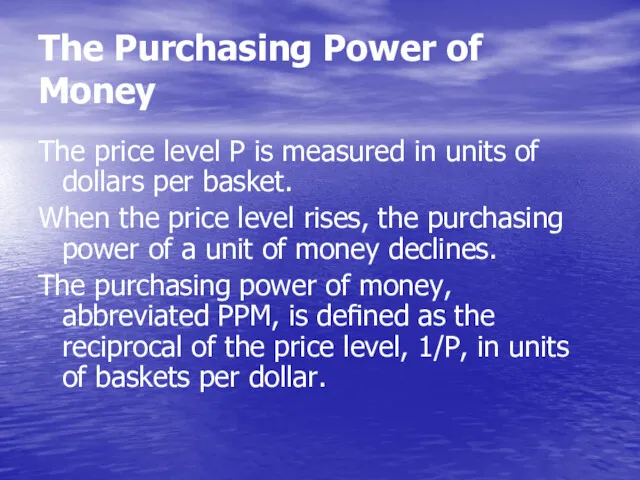 The Purchasing Power of Money The price level P is