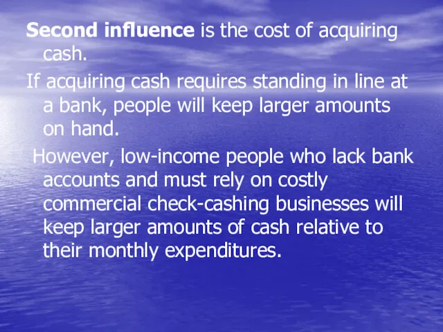 Second inﬂuence is the cost of acquiring cash. If acquiring