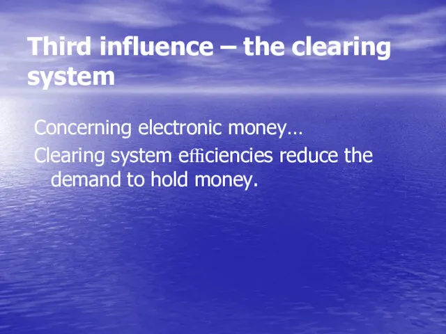 Third influence – the clearing system Concerning electronic money… Clearing