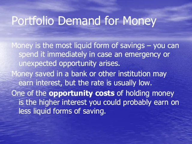 Portfolio Demand for Money Money is the most liquid form