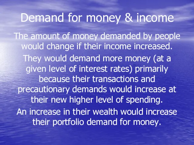 Demand for money & income The amount of money demanded