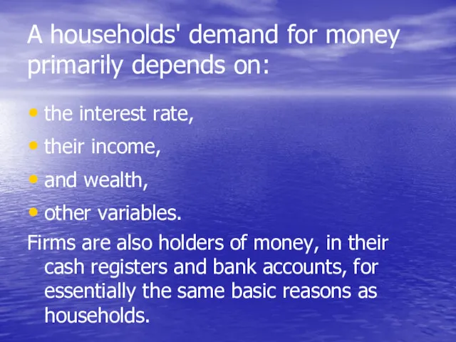 A households' demand for money primarily depends on: the interest