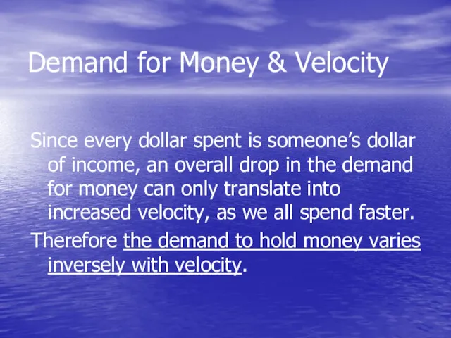 Demand for Money & Velocity Since every dollar spent is