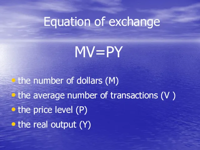 Equation of exchange MV=PY the number of dollars (M) the