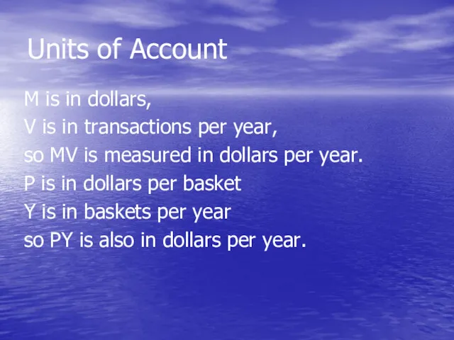 Units of Account M is in dollars, V is in