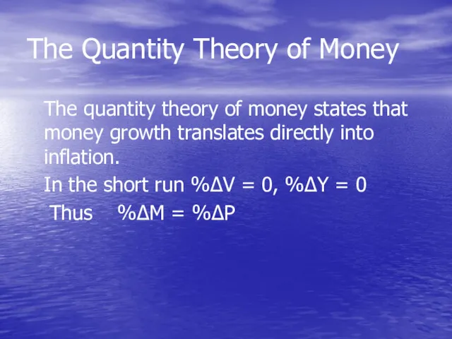 The Quantity Theory of Money The quantity theory of money