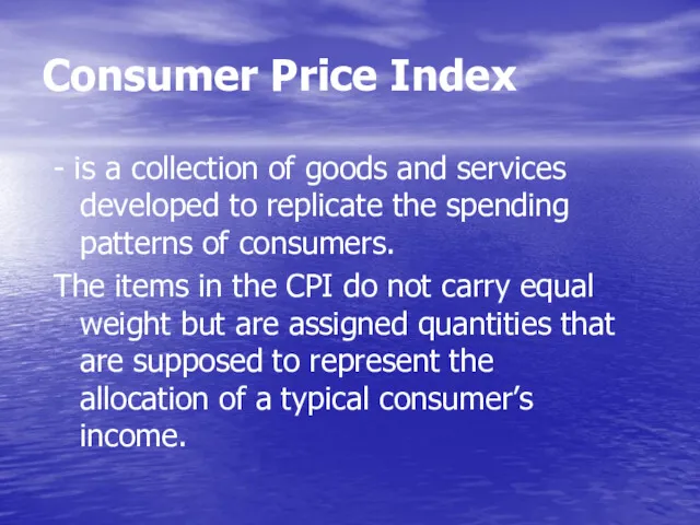 Consumer Price Index - is a collection of goods and