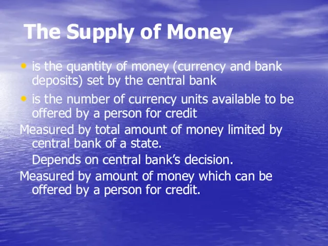 The Supply of Money is the quantity of money (currency