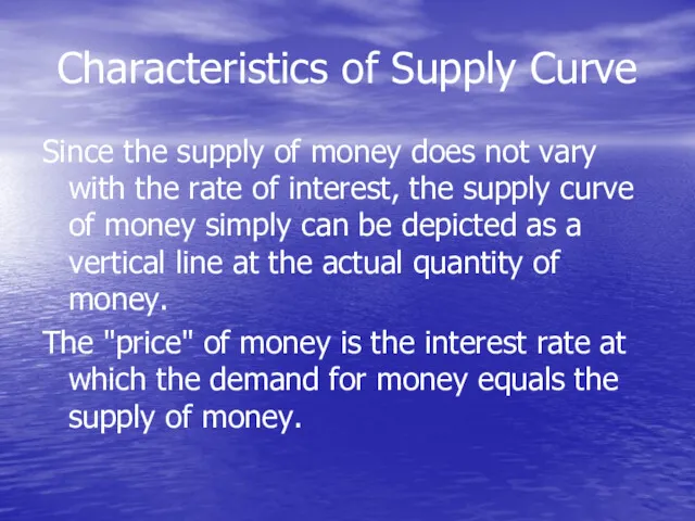 Characteristics of Supply Curve Since the supply of money does