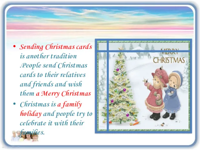 Sending Christmas cards is another tradition .People send Christmas cards