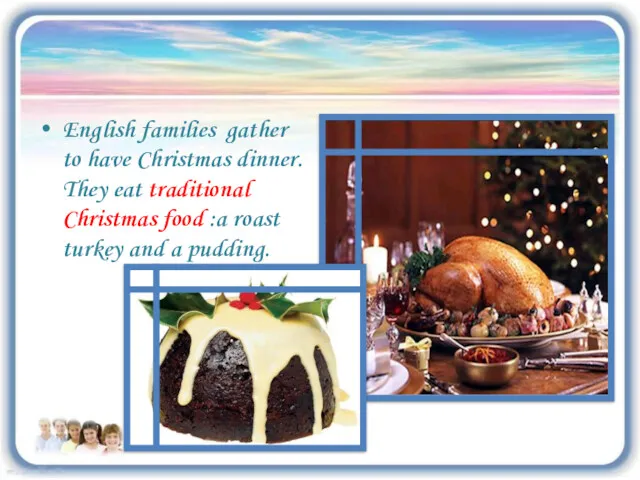 English families gather to have Christmas dinner. They eat traditional