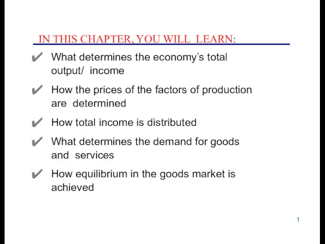 IN THIS CHAPTER, YOU WILL LEARN: What determines the economy’s