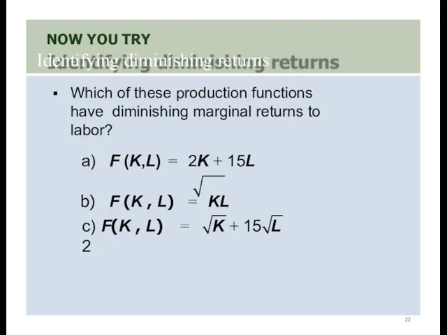 NOW YOU TRY Identifying diminishing returns 22 Which of these