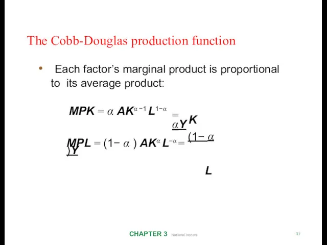 The Cobb-Douglas production function CHAPTER 3 National Income 37 Each