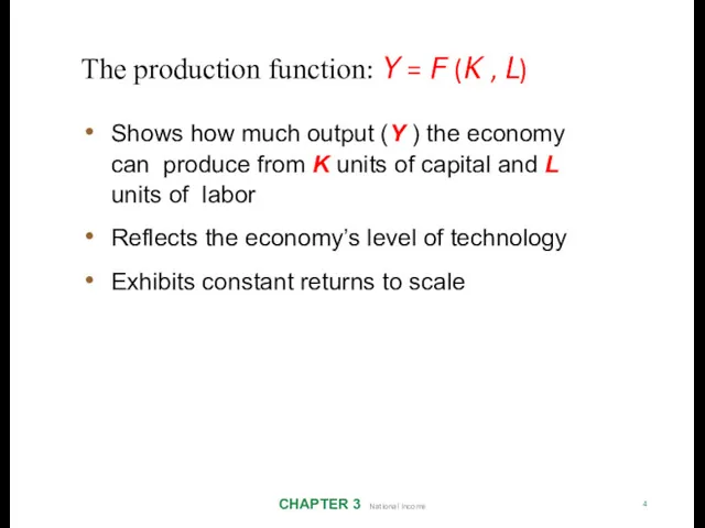 The production function: Y = F (K , L) CHAPTER