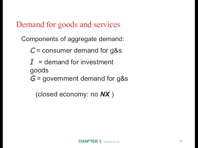 Demand for goods and services CHAPTER 3 National Income 42